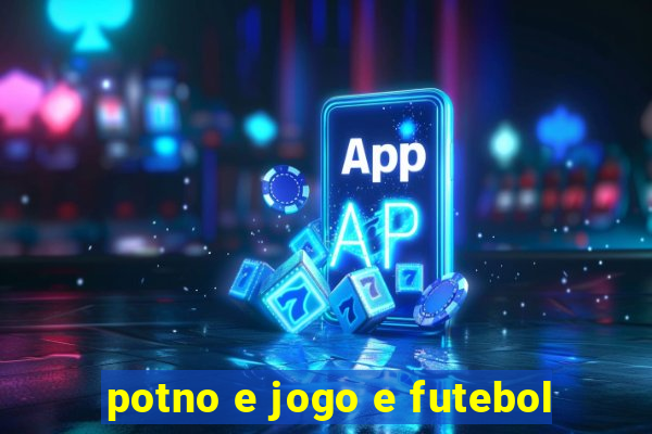 potno e jogo e futebol